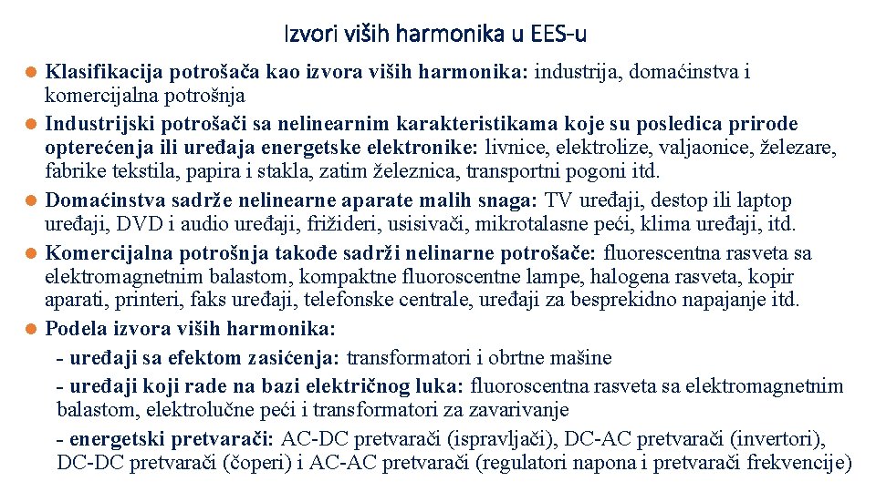 Izvori viših harmonika u EES-u l l l Klasifikacija potrošača kao izvora viših harmonika: