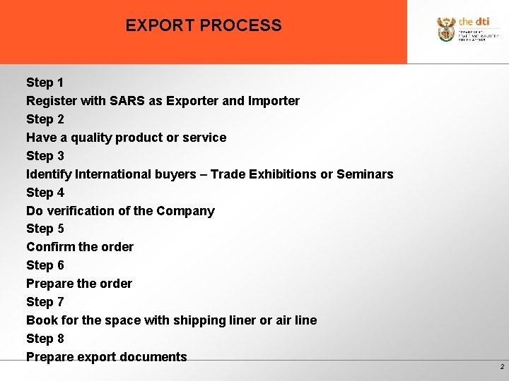 EXPORT PROCESS Step 1 Register with SARS as Exporter and Importer Step 2 Have