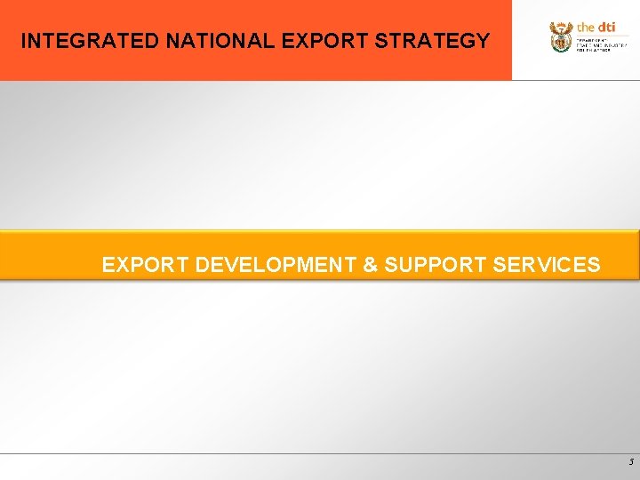 INTEGRATED NATIONAL EXPORT STRATEGY EXPORT DEVELOPMENT & SUPPORT SERVICES 5 