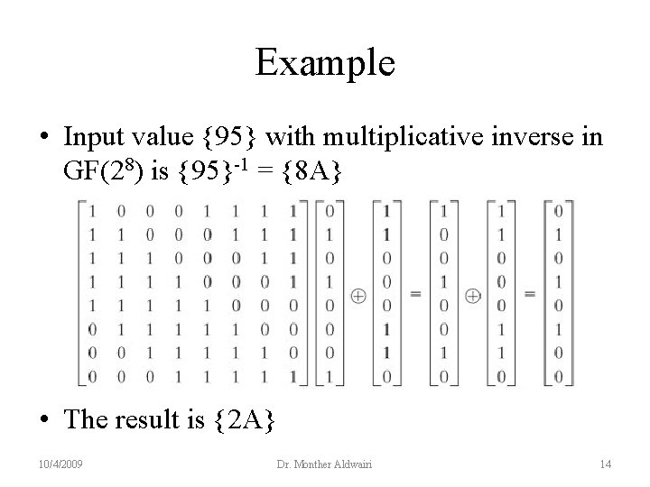 Example • Input value {95} with multiplicative inverse in GF(28) is {95}-1 = {8