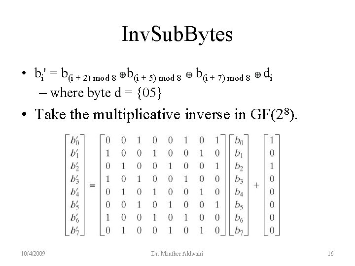 Inv. Sub. Bytes • bi' = b(i + 2) mod 8 b(i + 5)