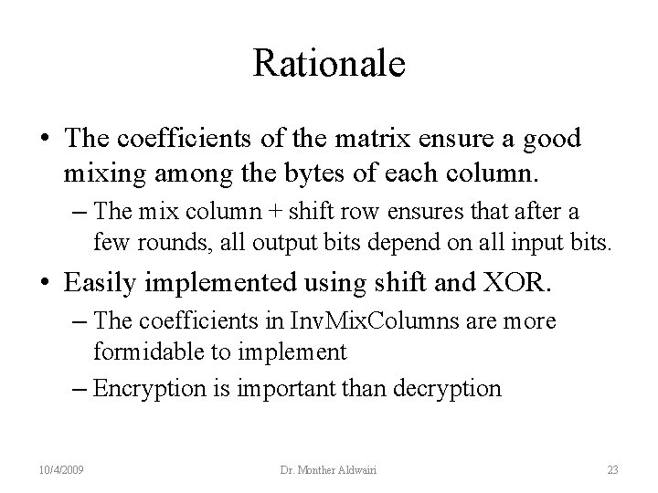 Rationale • The coefficients of the matrix ensure a good mixing among the bytes