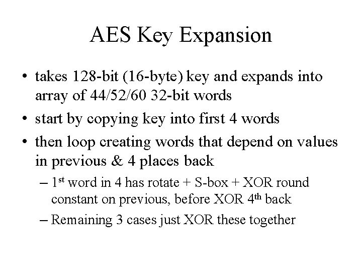 AES Key Expansion • takes 128 -bit (16 -byte) key and expands into array