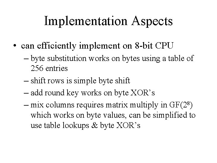 Implementation Aspects • can efficiently implement on 8 -bit CPU – byte substitution works