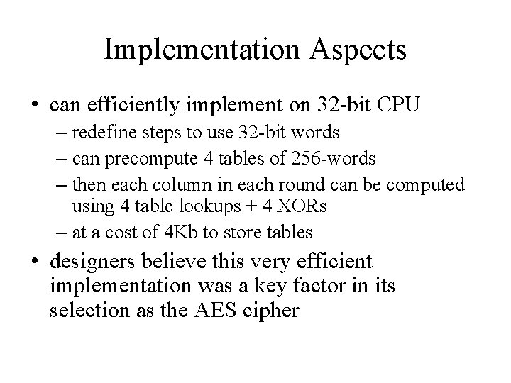 Implementation Aspects • can efficiently implement on 32 -bit CPU – redefine steps to