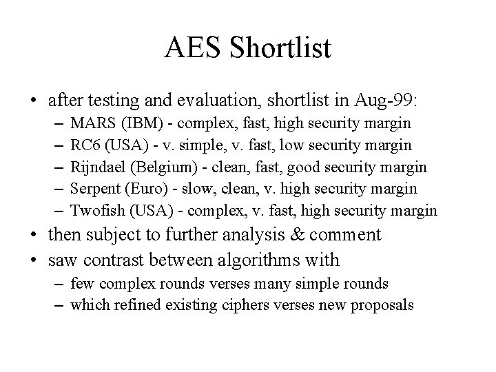 AES Shortlist • after testing and evaluation, shortlist in Aug-99: – – – MARS