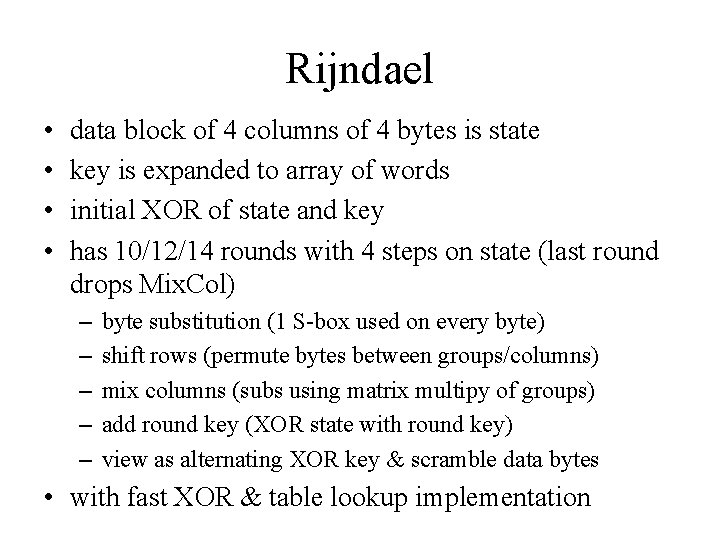 Rijndael • • data block of 4 columns of 4 bytes is state key