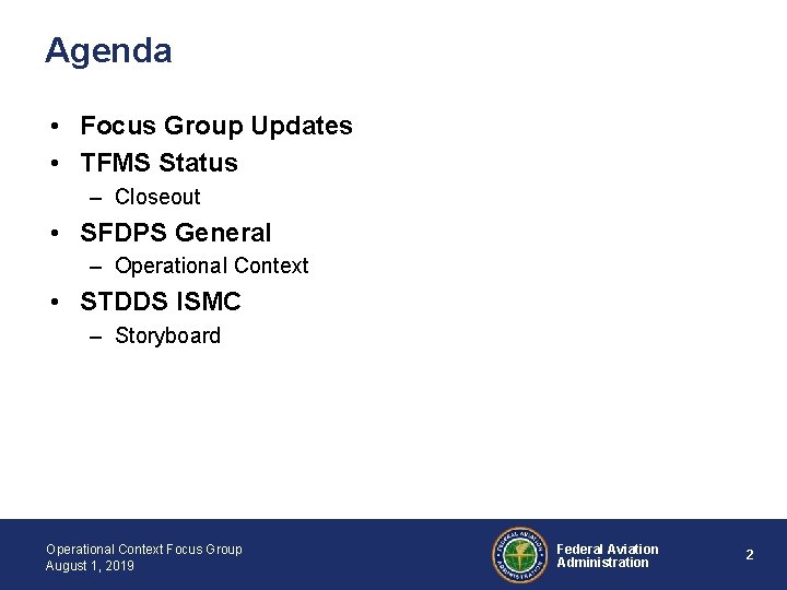 Agenda • Focus Group Updates • TFMS Status – Closeout • SFDPS General –
