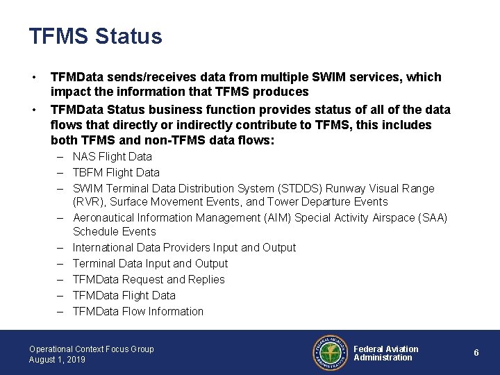 TFMS Status • • TFMData sends/receives data from multiple SWIM services, which impact the