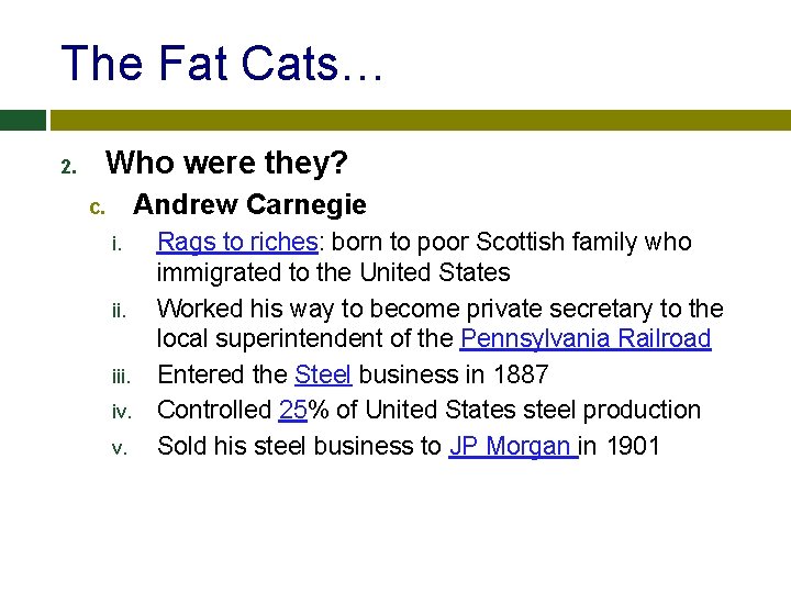 The Fat Cats… 2. Who were they? Andrew Carnegie c. i. iii. iv. v.