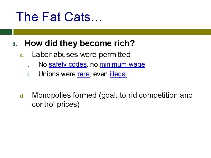 The Fat Cats… How did they become rich? 3. Labor abuses were permitted c.