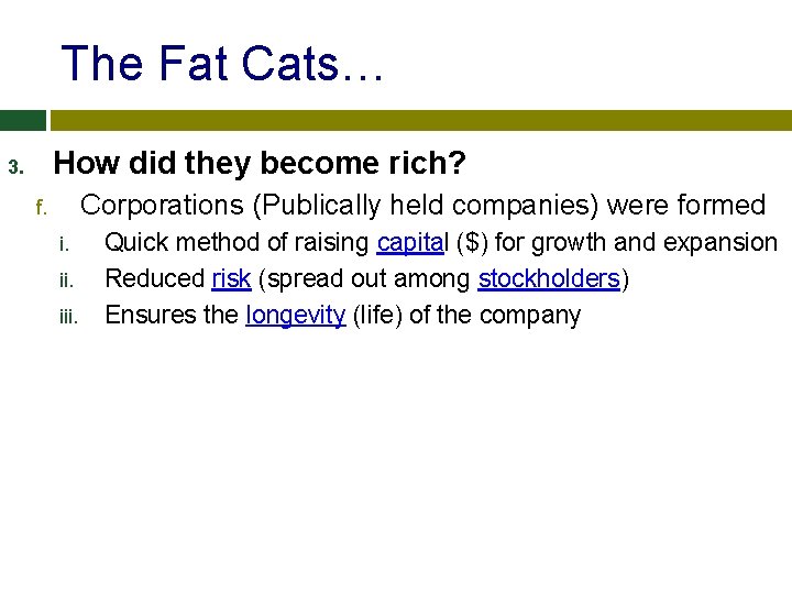 The Fat Cats… How did they become rich? 3. Corporations (Publically held companies) were