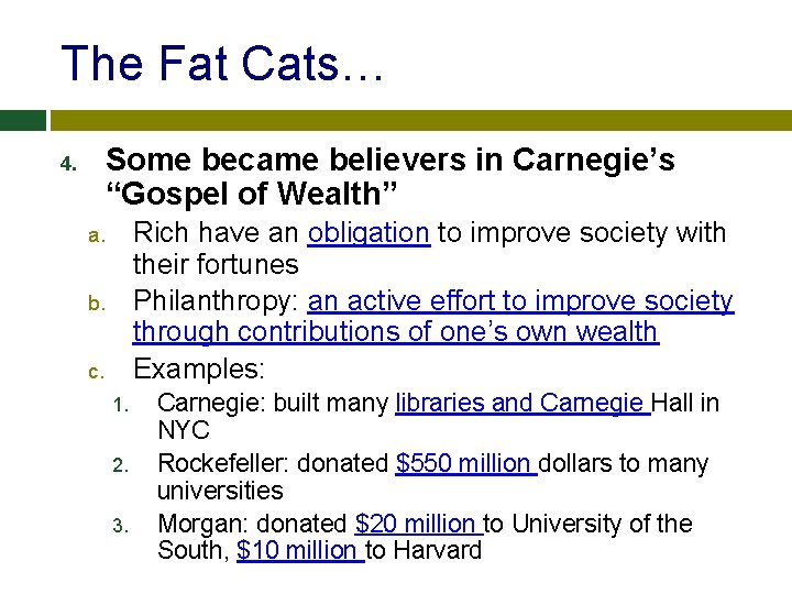 The Fat Cats… Some became believers in Carnegie’s “Gospel of Wealth” 4. Rich have