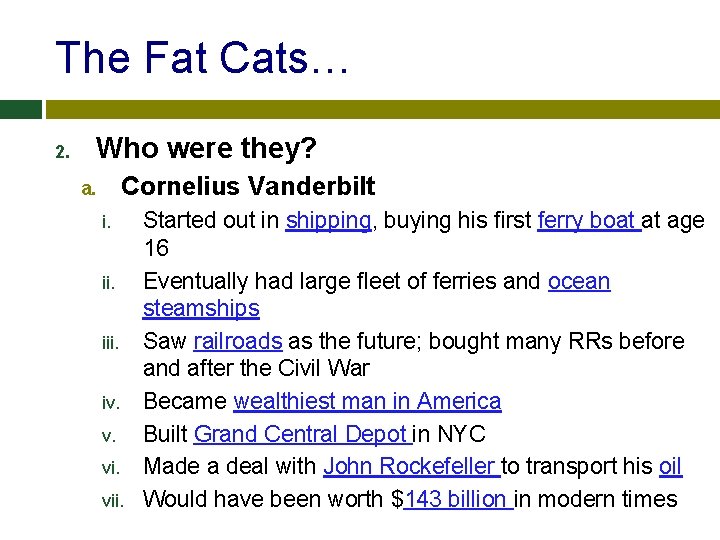 The Fat Cats… 2. Who were they? Cornelius Vanderbilt a. i. iii. iv. v.