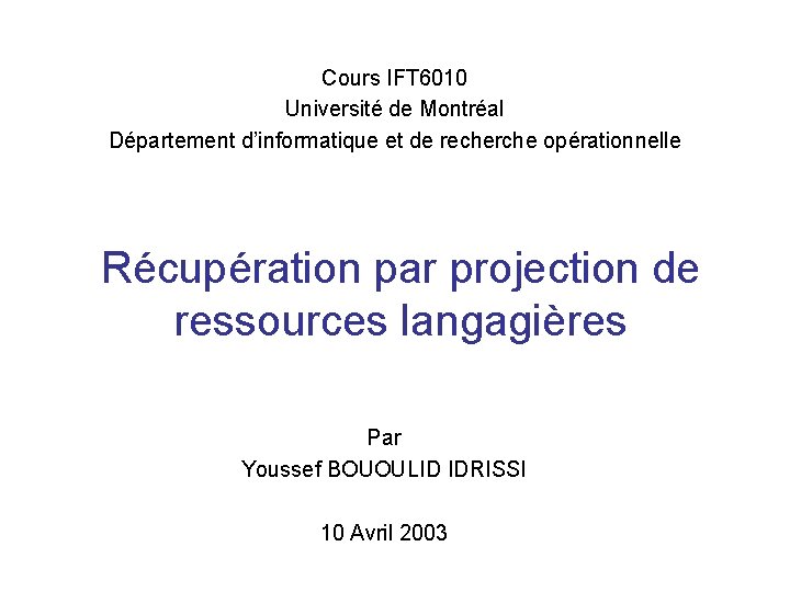 Cours IFT 6010 Université de Montréal Département d’informatique et de recherche opérationnelle Récupération par Cours IFT 6010 Université de Montréal Département d’informatique et de recherche opérationnelle Récupération par