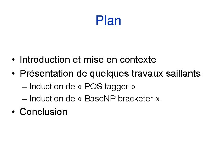 Plan • Introduction et mise en contexte • Présentation de quelques travaux saillants – Plan • Introduction et mise en contexte • Présentation de quelques travaux saillants –