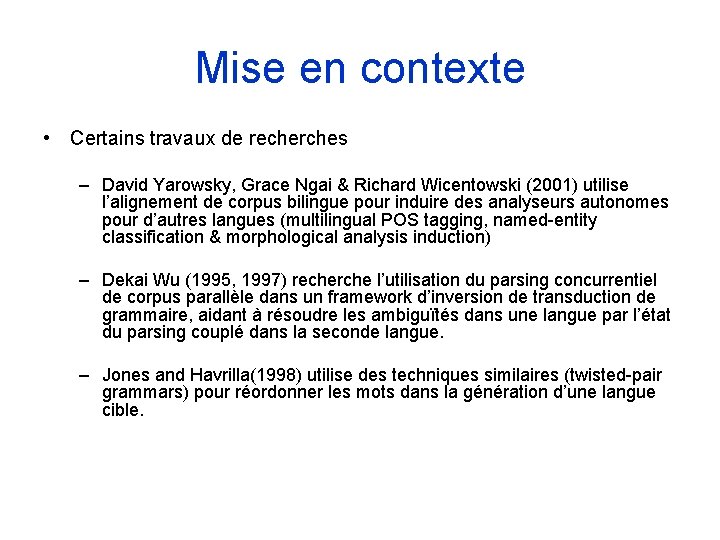 Mise en contexte • Certains travaux de recherches – David Yarowsky, Grace Ngai & Mise en contexte • Certains travaux de recherches – David Yarowsky, Grace Ngai &