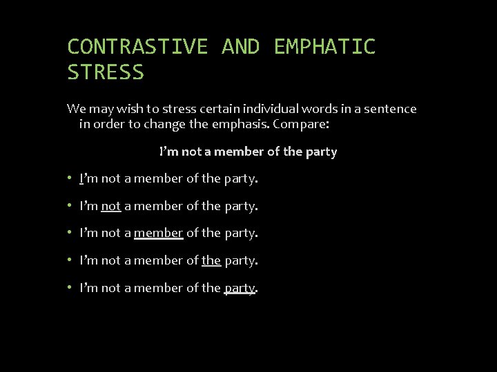 CONTRASTIVE AND EMPHATIC STRESS We may wish to stress certain individual words in a