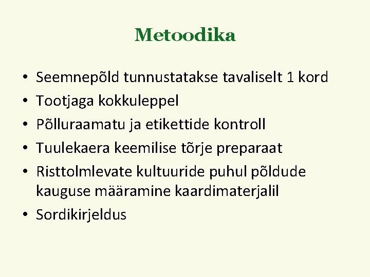 Metoodika Seemnepõld tunnustatakse tavaliselt 1 kord Tootjaga kokkuleppel Põlluraamatu ja etikettide kontroll Tuulekaera keemilise