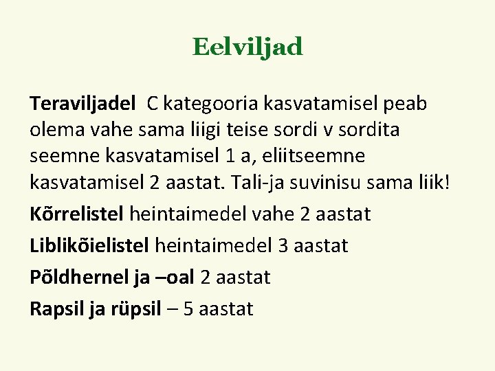 Eelviljad Teraviljadel C kategooria kasvatamisel peab olema vahe sama liigi teise sordi v sordita
