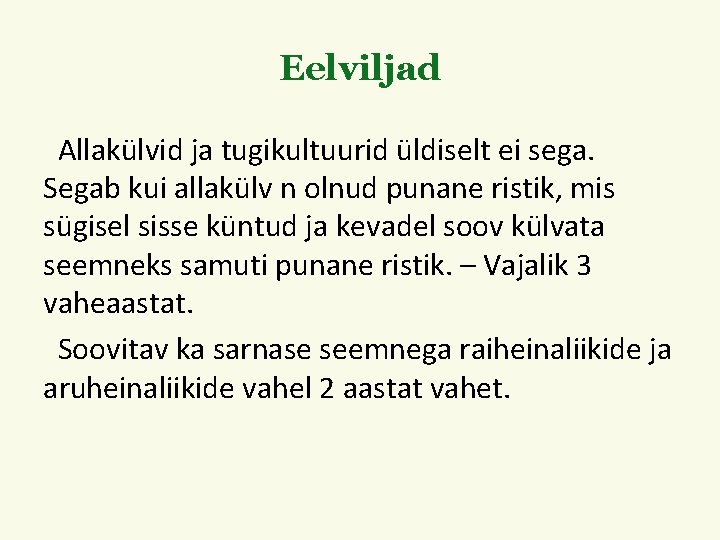 Eelviljad Allakülvid ja tugikultuurid üldiselt ei sega. Segab kui allakülv n olnud punane ristik,