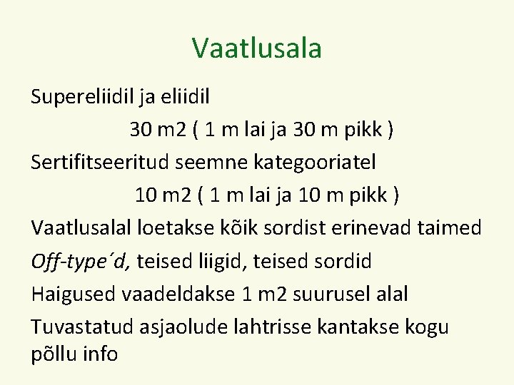Vaatlusala Supereliidil ja eliidil 30 m 2 ( 1 m lai ja 30 m