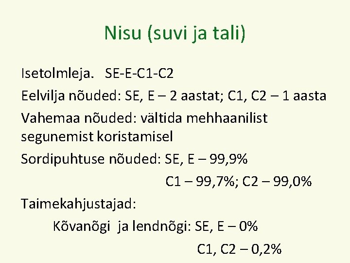 Nisu (suvi ja tali) Isetolmleja. SE-E-C 1 -C 2 Eelvilja nõuded: SE, E –