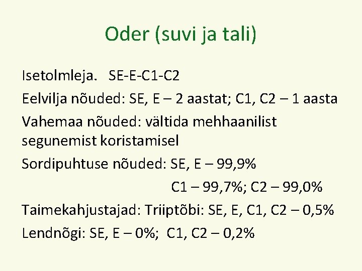 Oder (suvi ja tali) Isetolmleja. SE-E-C 1 -C 2 Eelvilja nõuded: SE, E –