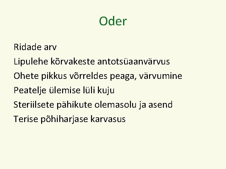 Oder Ridade arv Lipulehe kõrvakeste antotsüaanvärvus Ohete pikkus võrreldes peaga, värvumine Peatelje ülemise lüli