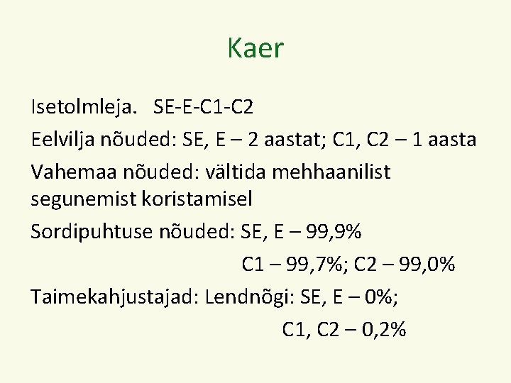 Kaer Isetolmleja. SE-E-C 1 -C 2 Eelvilja nõuded: SE, E – 2 aastat; C