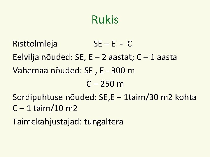 Rukis Risttolmleja SE – E - C Eelvilja nõuded: SE, E – 2 aastat;