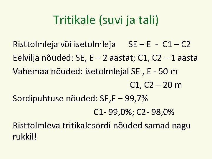 Tritikale (suvi ja tali) Risttolmleja või isetolmleja SE – E - C 1 –
