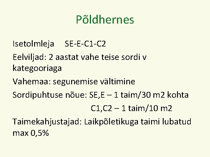 Põldhernes Isetolmleja SE-E-C 1 -C 2 Eelviljad: 2 aastat vahe teise sordi v kategooriaga