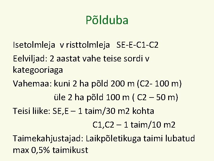 Põlduba Isetolmleja v risttolmleja SE-E-C 1 -C 2 Eelviljad: 2 aastat vahe teise sordi