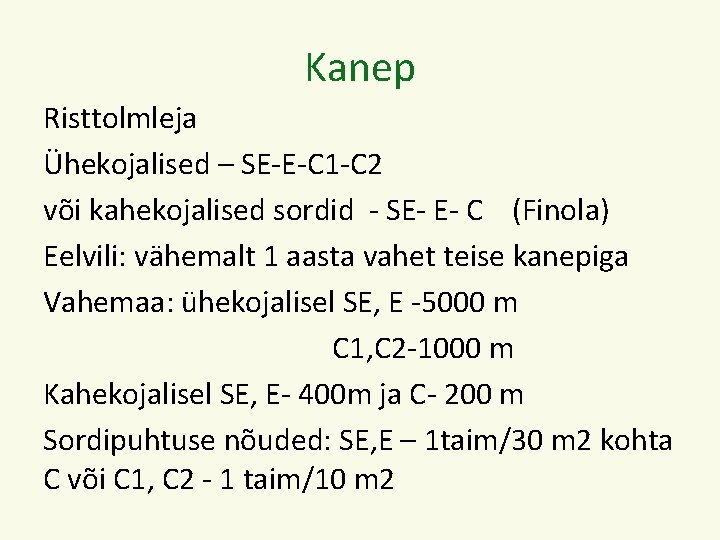 Kanep Risttolmleja Ühekojalised – SE-E-C 1 -C 2 või kahekojalised sordid - SE- E-