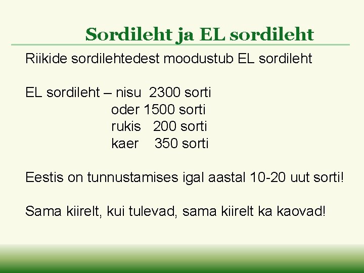 Sordileht ja EL sordileht Riikide sordilehtedest moodustub EL sordileht – nisu 2300 sorti oder
