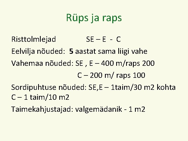 Rüps ja raps Risttolmlejad SE – E - C Eelvilja nõuded: 5 aastat sama