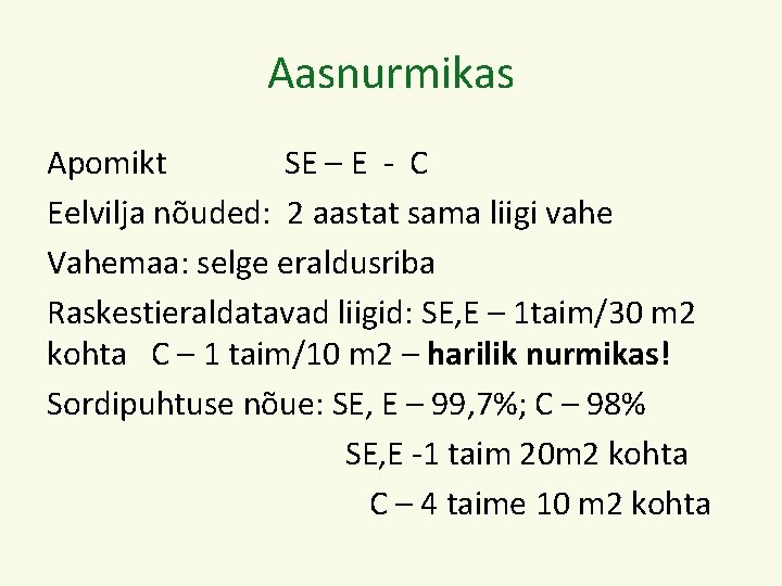 Aasnurmikas Apomikt SE – E - C Eelvilja nõuded: 2 aastat sama liigi vahe
