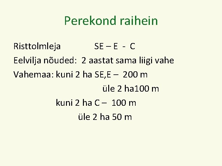 Perekond raihein Risttolmleja SE – E - C Eelvilja nõuded: 2 aastat sama liigi