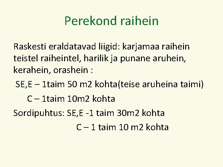 Perekond raihein Raskesti eraldatavad liigid: karjamaa raihein teistel raiheintel, harilik ja punane aruhein, kerahein,