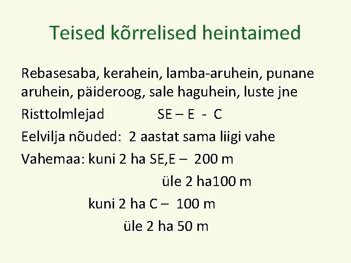 Teised kõrrelised heintaimed Rebasesaba, kerahein, lamba-aruhein, punane aruhein, päideroog, sale haguhein, luste jne Risttolmlejad