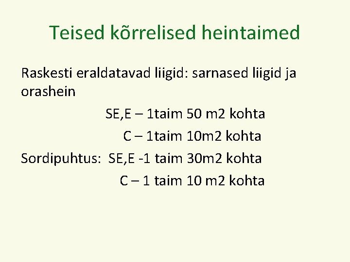 Teised kõrrelised heintaimed Raskesti eraldatavad liigid: sarnased liigid ja orashein SE, E – 1