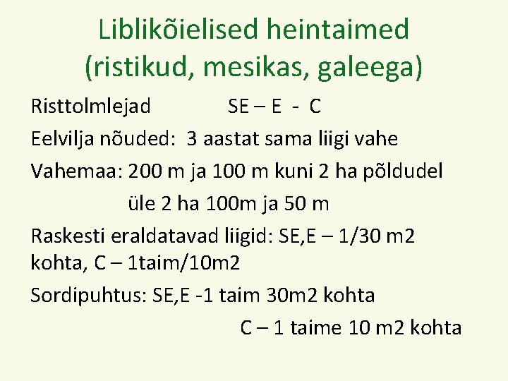 Liblikõielised heintaimed (ristikud, mesikas, galeega) Risttolmlejad SE – E - C Eelvilja nõuded: 3