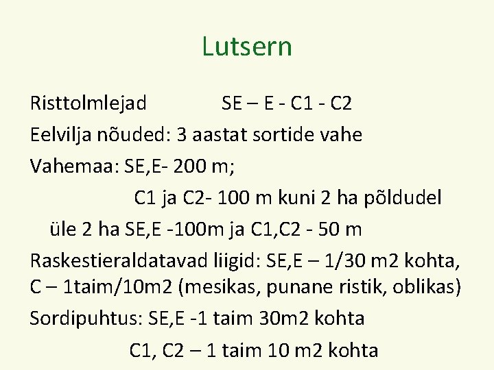 Lutsern Risttolmlejad SE – E - C 1 - C 2 Eelvilja nõuded: 3