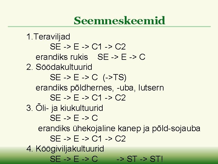 Seemneskeemid 1. Teraviljad SE -> C 1 -> C 2 erandiks rukis SE ->
