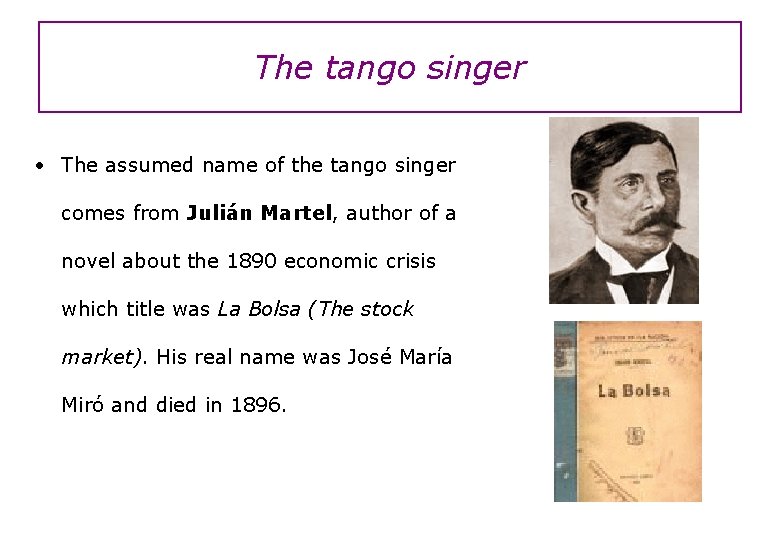 The tango singer • The assumed name of the tango singer comes from Julián