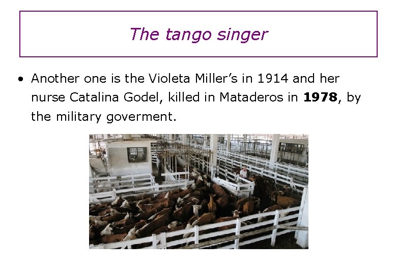 The tango singer • Another one is the Violeta Miller’s in 1914 and her