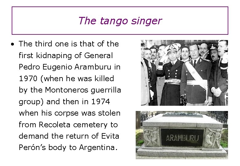 The tango singer • The third one is that of the first kidnaping of