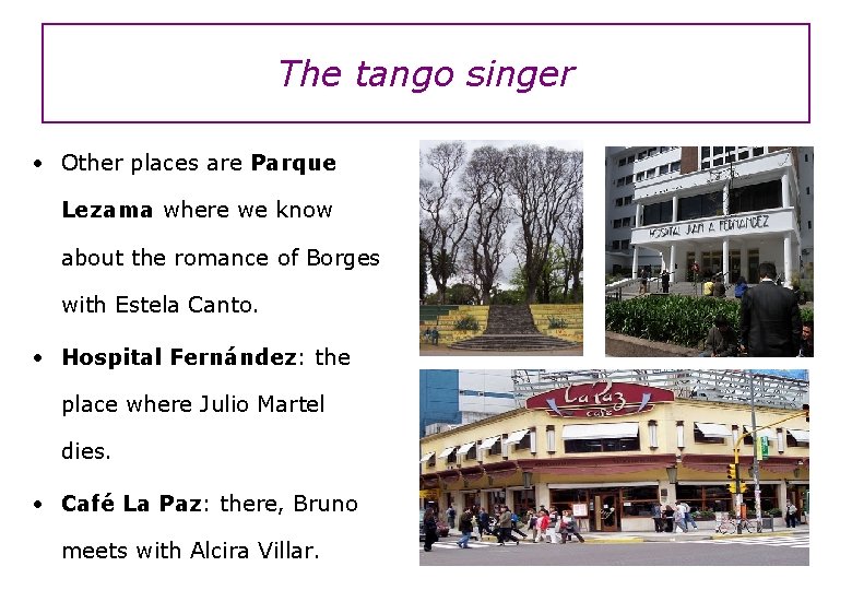 The tango singer • Other places are Parque Lezama where we know about the