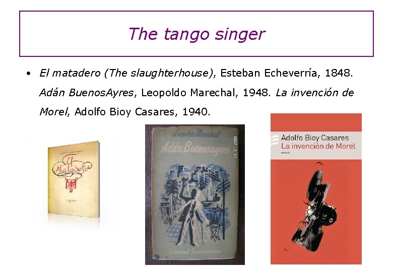 The tango singer • El matadero (The slaughterhouse), Esteban Echeverría, 1848. Adán Buenos. Ayres,